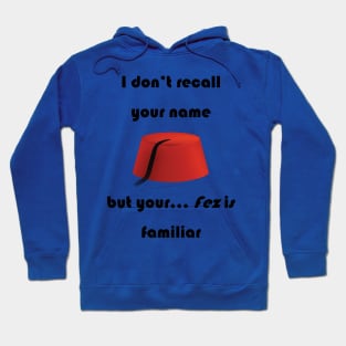 I don't recall your name but your fez is familiar - dark text Hoodie